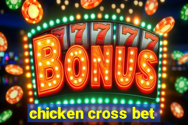 chicken cross bet